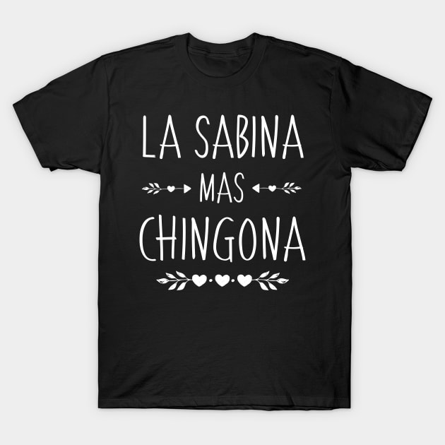 Spanish First Name Design - Sabina Mas Chingona T-Shirt by HispanicStore